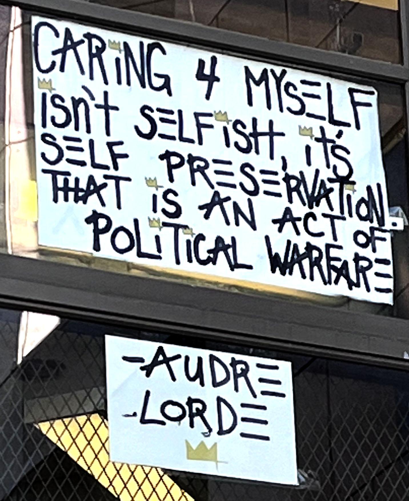 Poster of the quote, "Caring for myself isn't selfish, it's self preservation. That is an act of political warfare. - Audre Lorde.